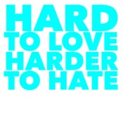 Hard To Love Harder To Hate 